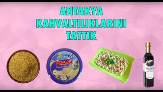 Antakya Kahvaltılıklarını Tattık [upl. by Forras]