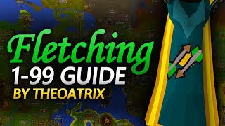 Theoatrixs 199 Fletching Guide OSRS [upl. by Johnathon865]