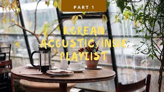 Korean Acoustic  Korean Indie Playlist RelaxingStudyingChillSoft Morning Playlist [upl. by Drusus]