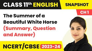 The Summer of a Beautiful White Horse Class 11 Summary Question and Answer  Class 11 English [upl. by Noe]