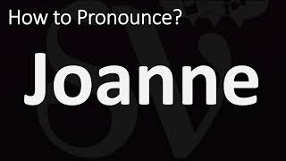 How to Pronounce Joanne CORRECTLY [upl. by Atiuqahc291]