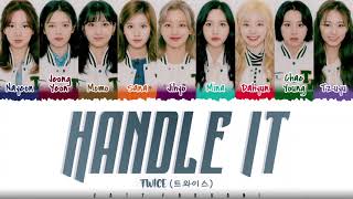 TWICE  HANDLE IT Lyrics Color CodedHanRomEng [upl. by Ernestus980]