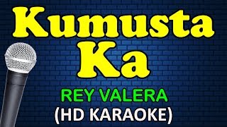 KUMUSTA KA  Rey Valera HD Karaoke [upl. by Akcimat]