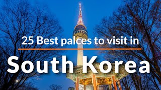 25 BEST Places to Visit in South Korea  TOP 25 Places to Visit in South Korea  Travel Video [upl. by Ecinev]