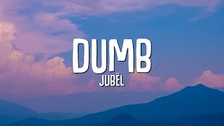 Jubël  Dumb Lyrics [upl. by Hudnut878]