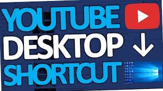 How to put a Youtube Shortcut on Desktop Windows 10  2018 [upl. by Weitman232]