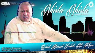 Ahista Ahista  Nusrat Fateh Ali Khan  complete full version  official HD video  OSA Worldwide [upl. by Ecilayram313]