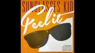 SUNGLASSES KID  FEEL IT [upl. by Lavina]