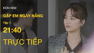 TRỰC TIẾP VTV3  Full Tập 1  Gặp em ngày nắng [upl. by Clerissa]