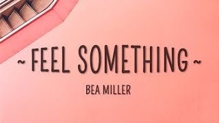 Bea Miller  feel something Lyrics [upl. by Annej]