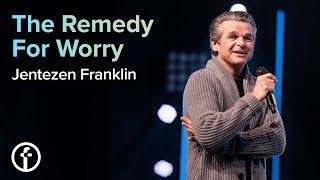 The Remedy For Worry  Pastor Jentezen Franklin [upl. by Yecaj785]