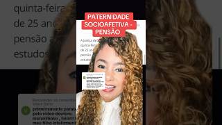 PATERNIDADE SOCIOAFETIVA  PENSÃO ‼️ direito familia [upl. by Rocco744]