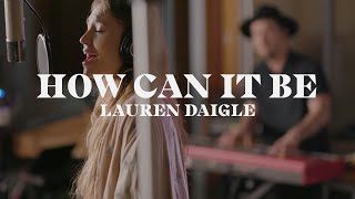 Lauren Daigle  How Can It Be Starstruck Sessions [upl. by Audette227]