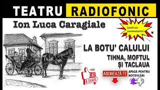 Ion Luca Caragiale  La botu calului  Teatru [upl. by Donadee]