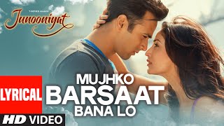 Mujhko Barsaat Bana Lo Full Song with Lyrics  Junooniyat  Pulkit Samrat Yami Gautam  TSeries [upl. by Haraj]