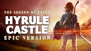 Hyrule Castle  The Legend of Zelda Breath of the Wild  EPIC VERSION [upl. by Nosydam]