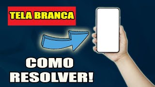 CELULAR COM TELA BRANCA  RESOLVIDO [upl. by Flem]