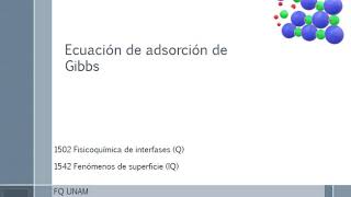 EP11T2 Ecuación de Adsorción de Gibbs 15021542 FSFI CFI FQ UNAM [upl. by Sone]