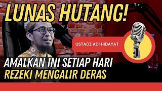 🔴 Amalan Rejeki Mengalir Deras dan Berkah  Ust Adi Hidayat [upl. by Mcgrody]