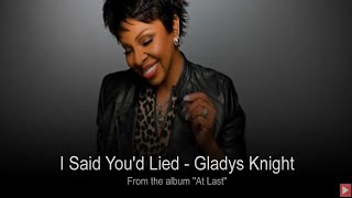 I Said You Lied  Gladys Knight With Lyrics Below [upl. by Almeta]