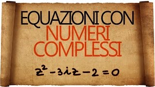 Equazioni con i Numeri Complessi [upl. by Enomrej]