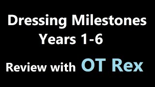 OT Rex  Dressing Milestones Years 16 [upl. by Bonilla]