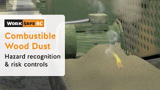 Combustible Wood Dust Explosions  WorkSafeBC [upl. by Leinad]