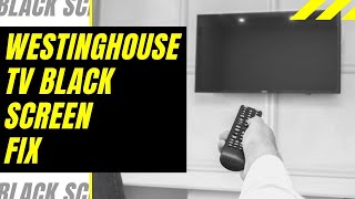 Westinghouse TV Black Screen Fix  Try This [upl. by Connell725]