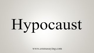 How To Say Hypocaust [upl. by Ahidam659]