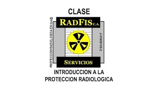 CLASE 1 Introducción a la Protección Radiológica Servicios RADFIS CA [upl. by Unity600]