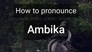 How to Pronounce Ambika [upl. by Fachanan]