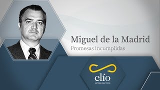 Miguel de la Madrid promesas incumplidas [upl. by Liggett685]