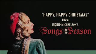 Ingrid Michaelson  quotHappy Happy Christmasquot Official Audio [upl. by Severson]