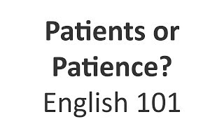 Patients or Patience  English 101 Word vs Word [upl. by Margaret737]