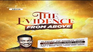 THE EVIDENCE FROM ABOVE  SUNDAY SERVICE  2ND MARCH 2025 [upl. by Anoyk]