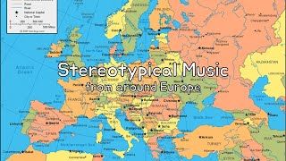 Stereotypical Music from around Europe [upl. by Michon793]