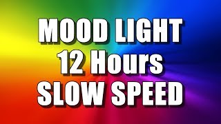 COLOR CHANGING MOOD LIGHT 12 Hours – SLOW SPEED Multi Colour Screen – Relaxing Rainbow colours [upl. by Clarkin]