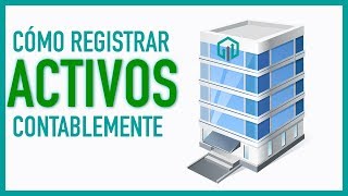 Registro de ACTIVOS en contabilidad  Asientos contables [upl. by Assiren779]