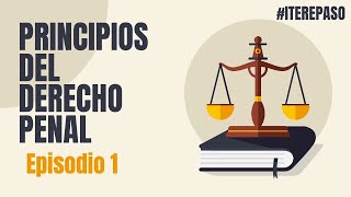 ITEREPASO  EPISODIO I Los principios del Derecho Penal [upl. by Asimaj589]