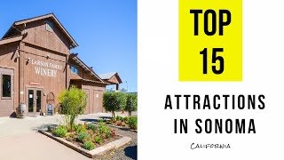 Top 15 Tourist Attractions amp Things to Do in Sonoma California [upl. by Britt]