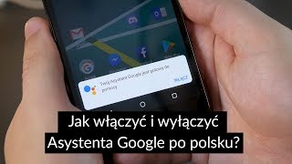 Jak włączyć i wyłączyć Asystenta Google po polsku [upl. by Anayk]