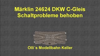 Märklin 24624 DKW CGleis Schaltprobleme gefunden amp gelöst [upl. by Oiluj656]