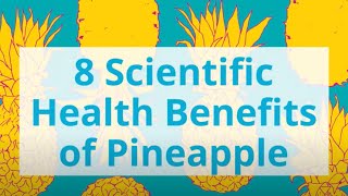 8 Scientific Health Benefits of Pineapple [upl. by Ecirtnahs]