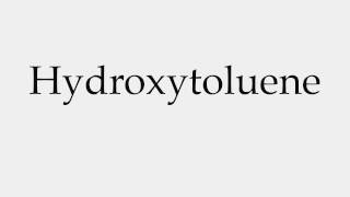 How to Pronounce Hydroxytoluene [upl. by Alemak696]