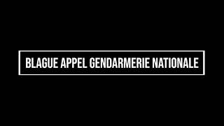 Blague appel GENDARMERIE [upl. by Hyo]