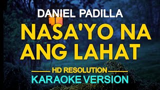 NASAYO NA ANG LAHAT  Daniel Padilla 🎙️  KARAOKE  🎶 [upl. by Alberto]