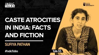 Caste Atrocities in India  Facts and Fiction  Sufiya Pathan  IndicTalks [upl. by Akeihsal]