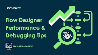 Platform Academy Session 19  June 23rd 2022  Flow Designer performance and debugging tips [upl. by Asirem]