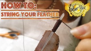 How To String Your Feather Feather Tribe TV [upl. by Nottage]