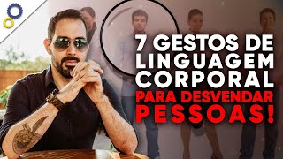 7 GESTOS DE LINGUAGEM CORPORAL QUE VOCÊ PRECISA CONHECER PARA DESVENDAR AS PESSOAS [upl. by Callan]